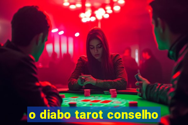 o diabo tarot conselho